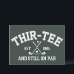 Convites 30th Birthday Gift 30th Thir-Tee Still On Par Dad<br><div class="desc">30th Birthday Gift 30th Birthday Thir-Tee Still On Par Husband Dad 30th Birthday Gift Golfing Golf Lover Gift For 30th</div>