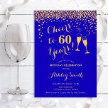 Convites 60.º aniversário - Alegre-se a 60 anos Dourado Roy<br><div class="desc">60º Convite de Aniversário. Até 60 Anos! Design elegante em azul real e ouro. Apresenta óculos de champanhe,  fonte de script e confetti. Perfeito para na moda 60 festas de aniversário. Personalize com seus próprios detalhes. Pode ser personalizado para mostrar qualquer idade.</div>