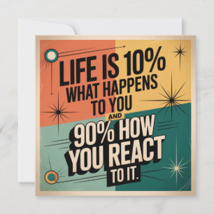 Convites A vida é 10% o que acontece com você