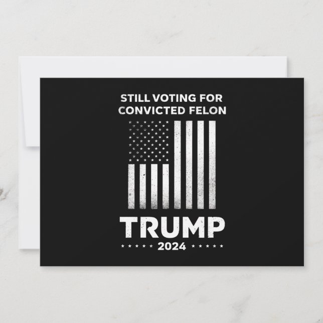 Convites Ainda votando em Felon Trump 2024 condenado (Frente)