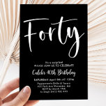 Convites Aniversário de 40 anos branco preto moderno<br><div class="desc">Convite de 40 Black e White Birthday com fonte moderna de script. Um simples e divertido convite de aniversário para a sua festa de aniversário de 40 anos.</div>