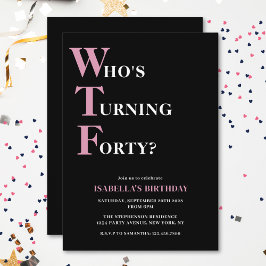Convites Aniversário de 40 anos engraçado WTF Preto e Rosa