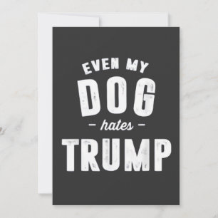 Convites Até Meu Cachorro Odeia Trump Anti Humor