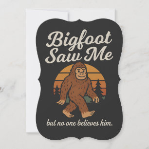 Convites Bigfoot Engraçado "Ele Me Viu Mas Ninguém Acredita