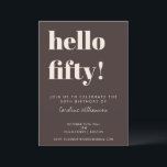 Convites Bold Typography Brown Modern 50th Birthday Party<br><div class="desc">This modern 50th birthday invitation in brown features bold typography and a rich neutral color palette designed for a milestone celebration. The large “hello fifty” headline creates a strong focal point, paired with clean, minimal text that keeps event details clear and easy to read. Personalize the name, date, time, location,...</div>