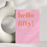 Convites Bold Typography Pink Orange Modern 50th Birthday<br><div class="desc">A chic and modern design in bright pink and warm orange tones, perfect for celebrating a fabulous milestone. The bold “hello fifty!” typography makes a playful statement, while the clean layout keeps it elegant and stylish. Ideal for a 50th birthday party with personality—whether it’s cocktails, dinner, or dancing. Personalize with...</div>