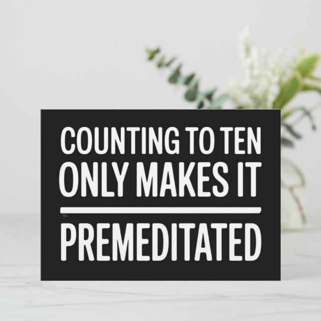 Convites Counting To Ten Only Makes It Premeditated Funny (Em pé/Frente)