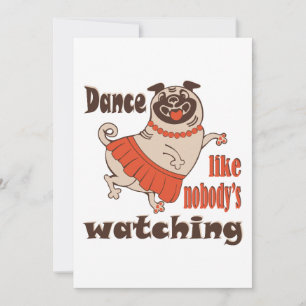 Convites Dance como ninguém está assistindo Pug Dog feminin
