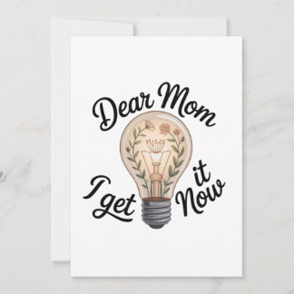 Convites Dear Mom, I Get It Now