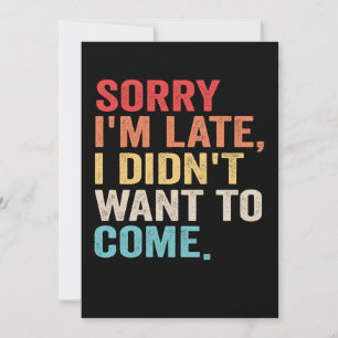 Convites Desculpe o Atraso Não Queria Vir introvertido  