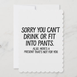 Convites Desculpe Você Não Pode Beber Ou Caber Nas Calças G
