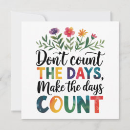 Convites Don't count the days, make the days count