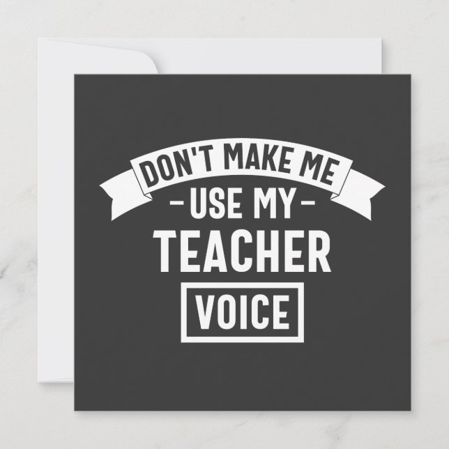 Convites don't make me use my teacher voice (Frente)