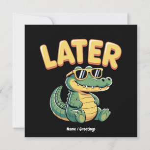Convites Engraçado Mais Tarde Gator Hilarious Alligator Pun