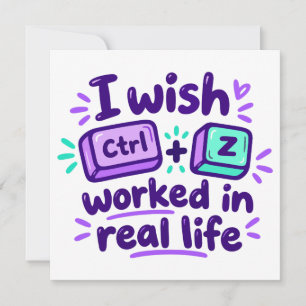 Convites Eu desejaria que o Ctrl Z funcionasse na vida real