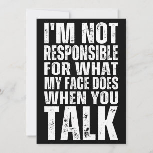 CONVITES EU NÃO SOU RESPONSÁVEL PELO QUE MEU ROSTO FAZ QUAN