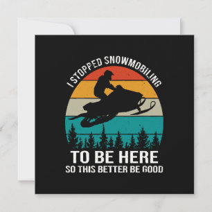 Convites Eu Parei de Pilotar Moto de Neve Para Estar Aqui