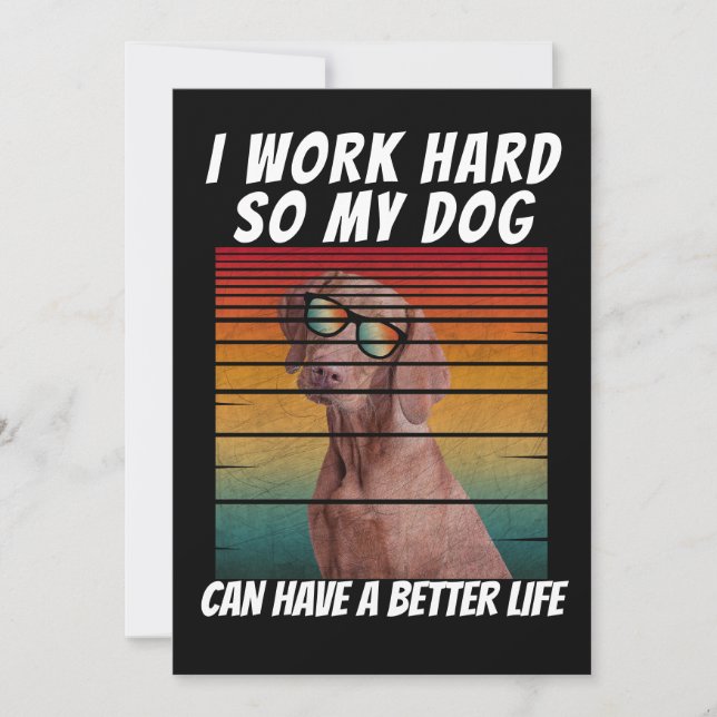Convites Eu trabalho duro para que meu cachorro possa ter u (Frente)