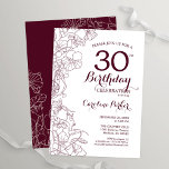 Convites Festa de aniversário de 30 anos Floral Burgundy<br><div class="desc">Convite de festas de aniversário de 30 anos floral brilhante. Elegante design no vinho de marsala e branco com desenhos botânicos desenhados em destaque e letra tipografia. Simples trendy convida cartão perfeito para uma festa de na moda. Pode ser personalizado para qualquer idade. Impressos convites Zazzle ou modelo de impressão...</div>