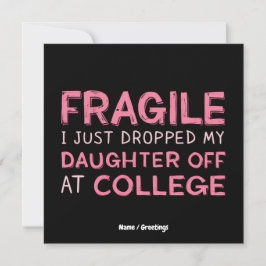 Convites Frágil, acabei de largar minha filha na faculdade