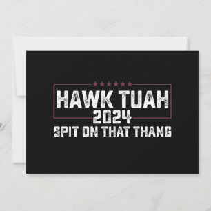 Convites Hawk Tuah 2024 Cuspe Naquilo Presidencial 