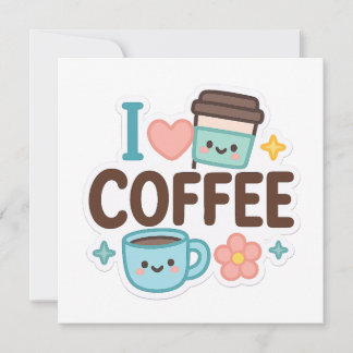 Convites I Love Coffee Cute Kawaii Sticker – Adorable Coffe