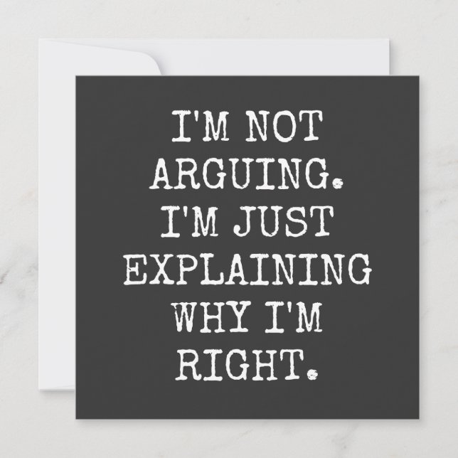 Convites I'm Not Arguing I'm Just Explaining Why I'm Right. (Frente)