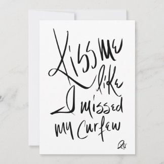 Convites Kiss Me Like I Missed My Cerfew