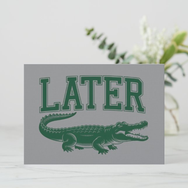 Convites Later Alligator Funny Gator Joke Saying  (Em pé/Frente)