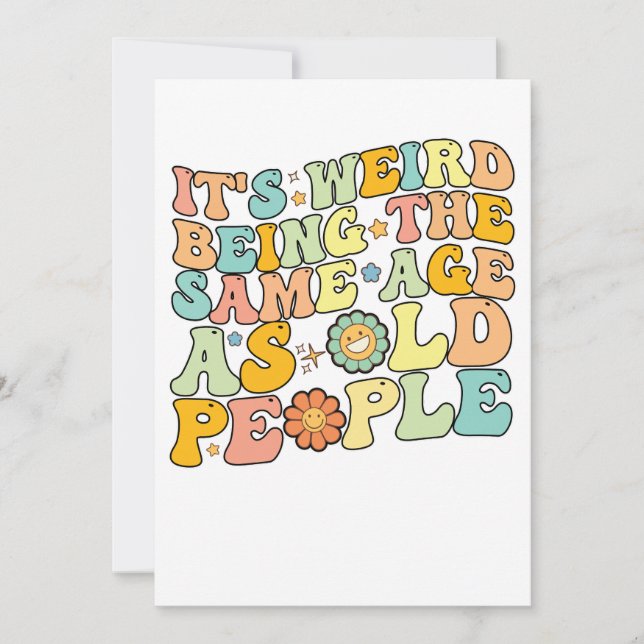 Convites Maneiro É Estranho Ter A Mesma Idade Que As Pessoa (Frente)