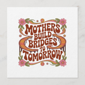 Convites Mothers Build Bridges To Tomorrow