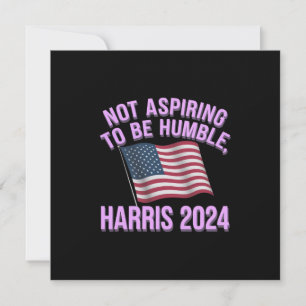 Convites Não Aspirando a ser humilde - Kamala Harris 2024