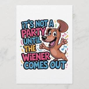 Convites Não é uma Festa Até o Wiener Sair