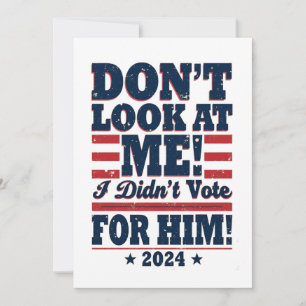 Convites Não olhe para mim Eu não votei para ele 2024 Trump