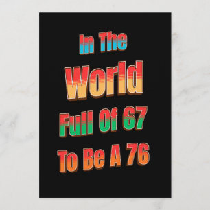 Convites No Mundo Cheio de 67 para Ser um 76
