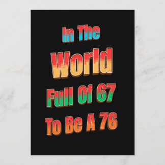 Convites No Mundo Cheio de 67 para Ser um 76