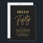 Convites Olá 50 | Festa de aniversário 50 Dourada e preta<br><div class="desc">Convide seus convidados com este convite de aniversário de 50 anos para na moda. Este design apresenta um script moderno "Hello Fifty" no tema preto e dourado. Você pode personalizar todo o texto. Os suprimentos de festa correspondentes estão disponíveis no meu compro BaraBomDesign.</div>