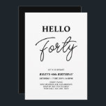 Convites Olá Quarenta | Festa de aniversário de 40 anos Pre<br><div class="desc">Convide seus convidados com este convite para aniversário de 40 anos de na moda. Este design apresenta um script moderno "Hello Quarty" no tema preto e branco. Você pode personalizar todo o texto. Os suprimentos de festa correspondentes estão disponíveis no meu compro BaraBomDesign.</div>
