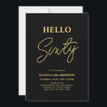Convites Olá, Sessenta | Dourado e preto 60.a Festa de aniv<br><div class="desc">Convide seus convidados com este convite de aniversário de 60 anos para na moda. Este design apresenta um script moderno "Hello Sexty" no tema preto e dourado. Você pode personalizar todo o texto. Os suprimentos de festa correspondentes estão disponíveis no meu compro BaraBomDesign.</div>