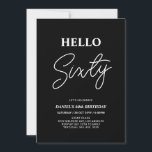Convites Olá, Sessenta | Festa de aniversário 60ª preto mod<br><div class="desc">Convide seus convidados com este convite de aniversário de 60 anos para na moda. Este design apresenta um script moderno "Hello Sexty" no tema preto e branco. Você pode personalizar todo o texto. Os suprimentos de festa correspondentes estão disponíveis no meu compro BaraBomDesign.</div>