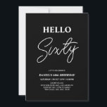 Convites Olá, Sessenta | Festa de aniversário 60ª preto mod<br><div class="desc">Convide seus convidados com este convite de aniversário de 60 anos para na moda. Este design apresenta um script moderno "Hello Sexty" no tema preto e branco. Você pode personalizar todo o texto. Os suprimentos de festa correspondentes estão disponíveis no meu compro BaraBomDesign.</div>