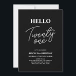 Convites Olá Vinte e Um Festa de Aniversário Moderna Preta<br><div class="desc">Convide seus convidados com este convite de aniversário de 21 anos elegante. Este design apresenta um "Olá Vinte e Um" moderno em preto e branco. Você pode personalizar todo o texto. Suprimentos para festa correspondentes estão disponíveis na minha loja BaraBomDesign.</div>
