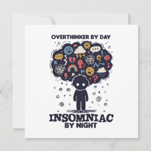 Convites Overthinker by day, Insomniac by night