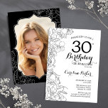 Convites Partido aniversário de 30 anos de Fotografia Flora<br><div class="desc">Convite de festas floral branco preto com sua foto na parte traseira da placa. Elegante design moderno com desenhos botânicos desenhados em destaque e letra de script de tipografia. Simples trendy convida cartão perfeito para uma festa de na moda. Pode ser personalizado para qualquer idade. Impressos convites Zazzle ou modelo...</div>