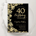 Convites Partido aniversário de 40 anos de Rosas Dourados E<br><div class="desc">Convite de festas Floral Dourado preto. Design elegante com rosas,  folha de ouro falsa e letra de script de tipografia. A Trendy convida o cartão perfeito para uma festa de na moda. Pode ser personalizado para qualquer idade. Impressos convites Zazzle ou modelo de impressão digital instantânea para download.</div>