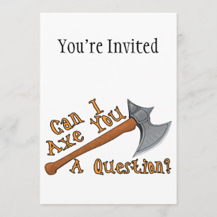 Convites Pode o machado de I você uma pergunta