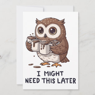Convites Posso Precisar de Café Mais Tarde - Humor Divertid