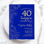 Convites Royal Blue Dourado Surprise aniversário de 40 anos<br><div class="desc">Convite de festas de aniversário de 40 anos de Surpresa Real Dourada Floral. Design minimalista moderno com sotaques botânicos e letra de escrita tipográfica. Simples cartão de convite floral perfeito para uma festa surpresa na moda. Pode ser personalizado para qualquer idade.</div>