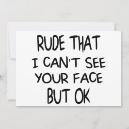 Convites Rude que não consigo ver seu rosto Mas OK, present