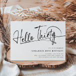 Convites Script Hello 30 Minimalist aniversário de 30 anos<br><div class="desc">Este minimalista convite para 30 de script de tipografia 'Alô 30' é perfeito para qualquer festa de aniversário! Design apresenta um modelo de festa moderno sobre um fundo branco clássico.</div>